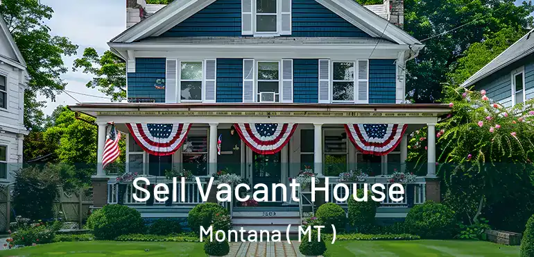  Sell Vacant House Montana ( MT )