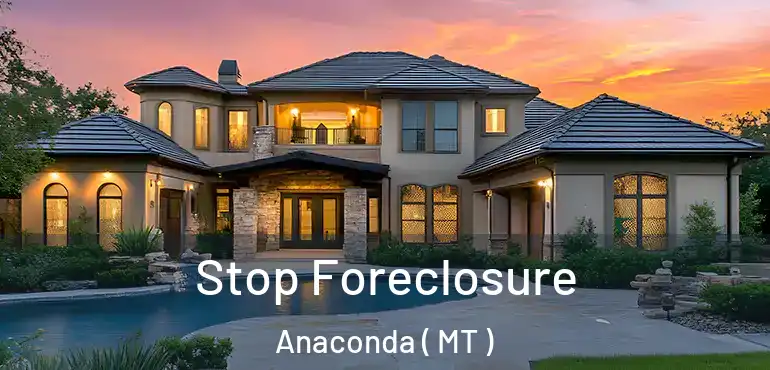  Stop Foreclosure Anaconda ( MT )