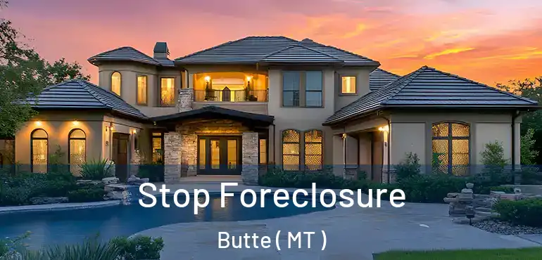  Stop Foreclosure Butte ( MT )