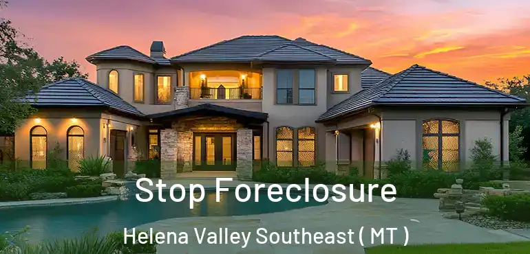 Stop Foreclosure Helena Valley Southeast ( MT )