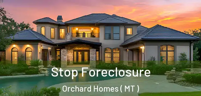 Stop Foreclosure Orchard Homes ( MT )