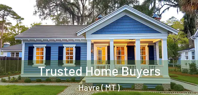  Trusted Home Buyers Havre ( MT )