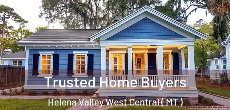  Trusted Home Buyers Helena Valley West Central ( MT )