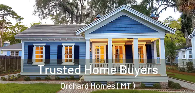  Trusted Home Buyers Orchard Homes ( MT )