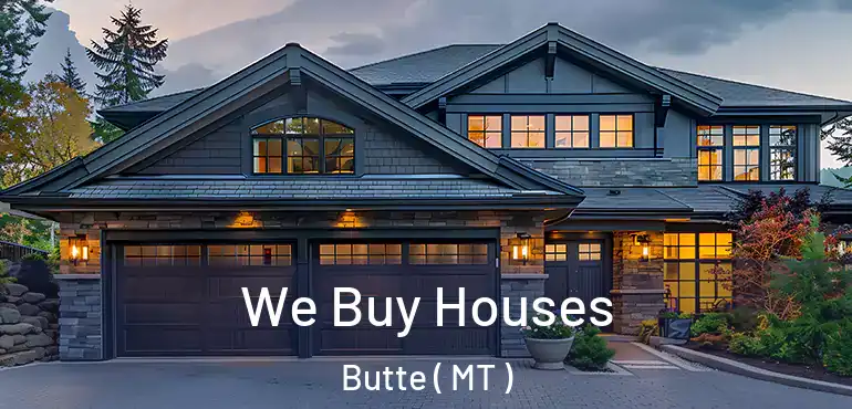  We Buy Houses Butte ( MT )