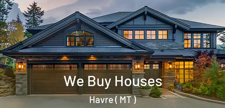  We Buy Houses Havre ( MT )