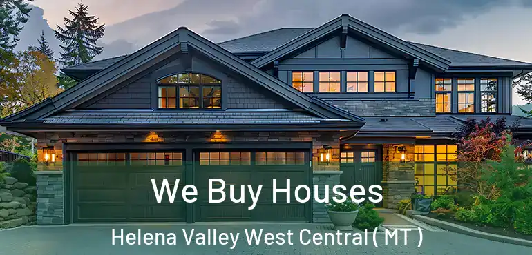  We Buy Houses Helena Valley West Central ( MT )