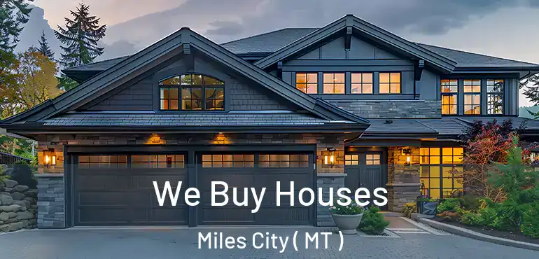  We Buy Houses Miles City ( MT )