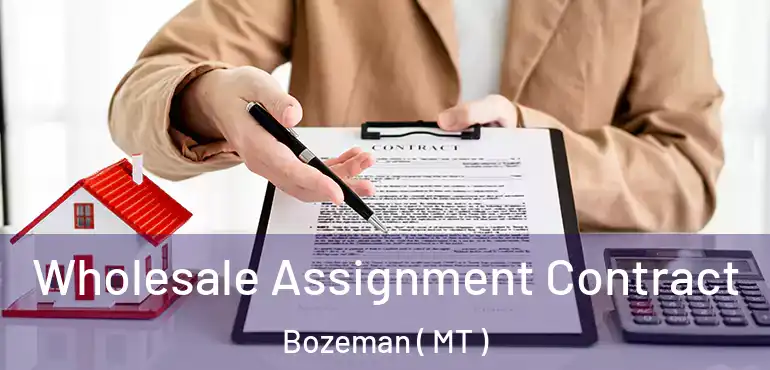  Wholesale Assignment Contract Bozeman ( MT )