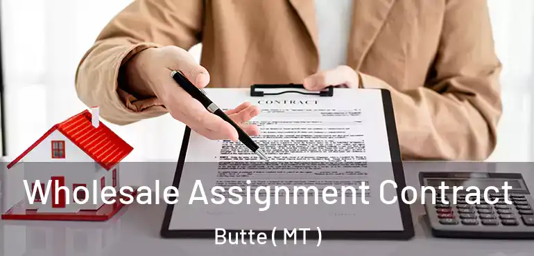  Wholesale Assignment Contract Butte ( MT )