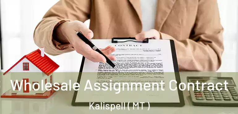  Wholesale Assignment Contract Kalispell ( MT )