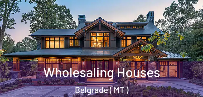  Wholesaling Houses Belgrade ( MT )