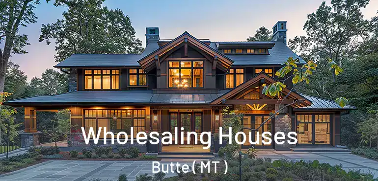  Wholesaling Houses Butte ( MT )