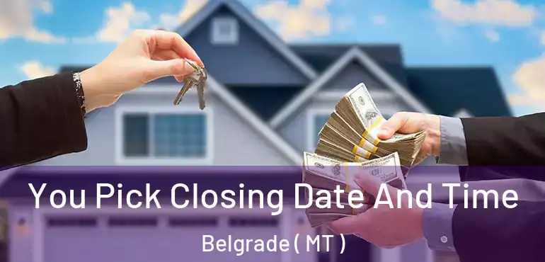  You Pick Closing Date And Time Belgrade ( MT )
